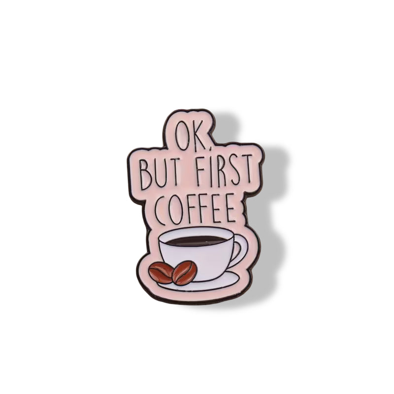 Ok But First Coffee Pin
